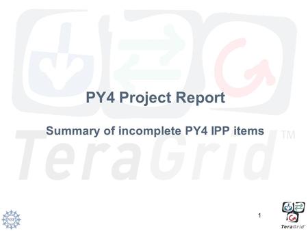1 PY4 Project Report Summary of incomplete PY4 IPP items.