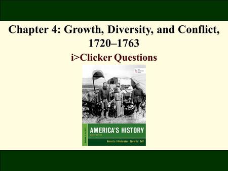 Chapter 4: Growth, Diversity, and Conflict, 1720–1763