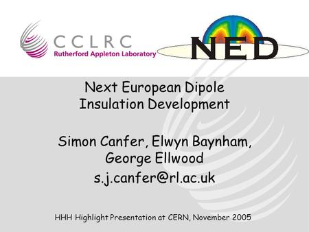 Next European Dipole Insulation Development Simon Canfer, Elwyn Baynham, George Ellwood HHH Highlight Presentation at CERN, November.