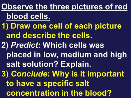Observe the three pictures of red blood cells.