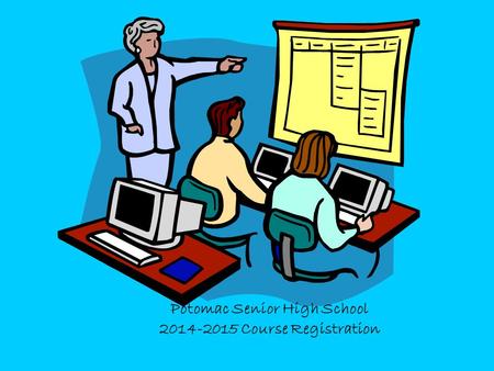 Potomac Senior High School 2014-2015 Course Registration.