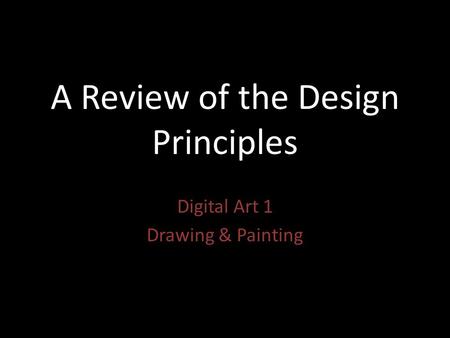 A Review of the Design Principles Digital Art 1 Drawing & Painting.