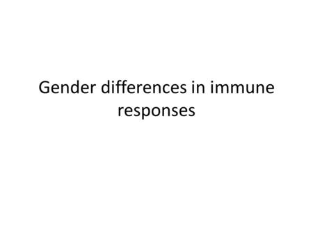 Gender differences in immune responses