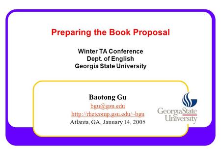 Preparing the Book Proposal Winter TA Conference Dept. of English Georgia State University Baotong Gu  Atlanta,
