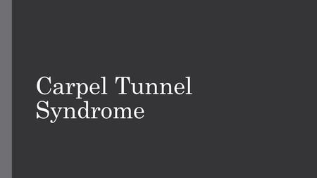 Carpel Tunnel Syndrome.  Numbness and tingling in thumb, index, and middle fingers  Aching sore hands  Shooting pain which travels to elbow  inability.