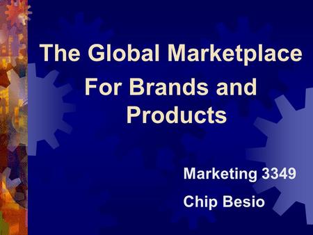The Global Marketplace For Brands and Products Marketing 3349 Chip Besio.