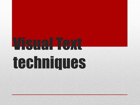 Visual Text techniques. Balance – Layout divides the image in to equal halves, thirds or quarters.