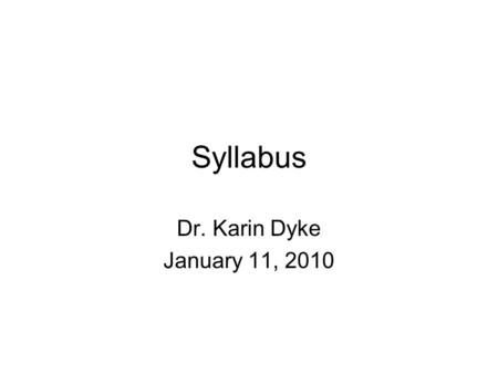 Syllabus Dr. Karin Dyke January 11, 2010. Welcome Back! Welcome to Learning Disabilities! This is an important class for educators. Here are some facts;