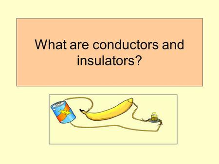 What are conductors and insulators?. What is a conductor? A conductor is something which allows electricity to flow through. An example of a conductor.