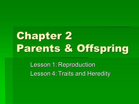 Chapter 2 Parents & Offspring