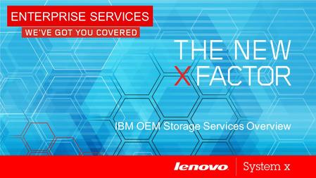 IBM OEM Storage Services Overview ENTERPRISE SERVICES.