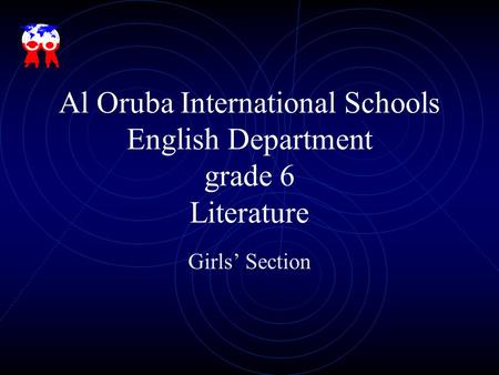 Al Oruba International Schools English Department grade 6 Literature Girls’ Section.