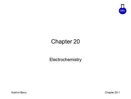 8–1 Ibrahim BarryChapter 20-1 Chapter 20 Electrochemistry.