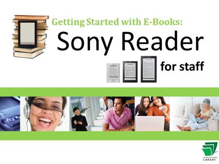 Getting Started with E-Books: Sony Reader for staff.
