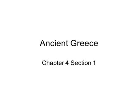 Ancient Greece Chapter 4 Section 1. Minoans 2500BC to 1450BC Centered on island of Crete provided both protection and industry (lumber and trade) Controlled.