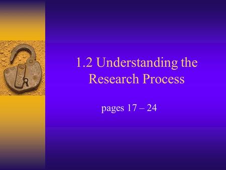 1.2 Understanding the Research Process pages 17 – 24.