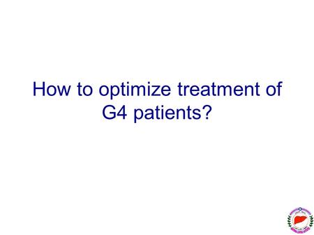 How to optimize treatment of G4 patients?. Case: 26 Y male, HCV positive on pre-employment Transfused at age 3 for hemolysis due to G6PD deficiency »ALT.