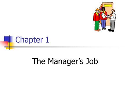 Chapter 1 The Manager’s Job.