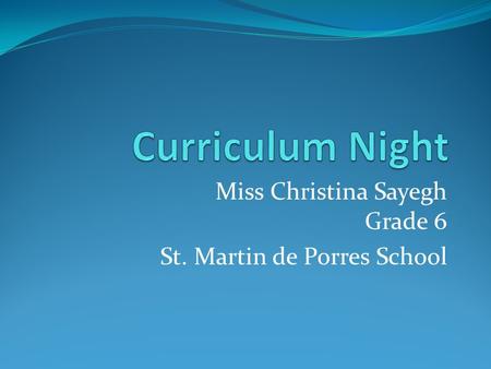 Miss Christina Sayegh Grade 6 St. Martin de Porres School.
