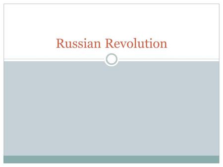 Russian Revolution. Objectives Today we will be able to identify the main causes and phases of the Russian Revolution.
