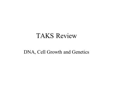 TAKS Review DNA, Cell Growth and Genetics. Structure of DNA The structure of DNA is called a double helix, it looks like a twisted ladder DNA is made.