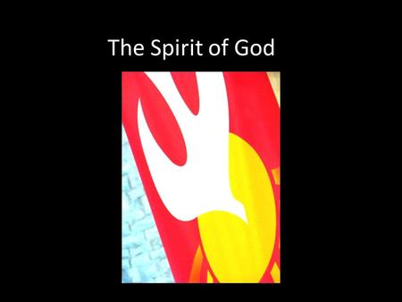 The Spirit of God. In Hebrew, a language Jesus would have spoken, the word for Spirit is Ruach Ruach means breath or wind.