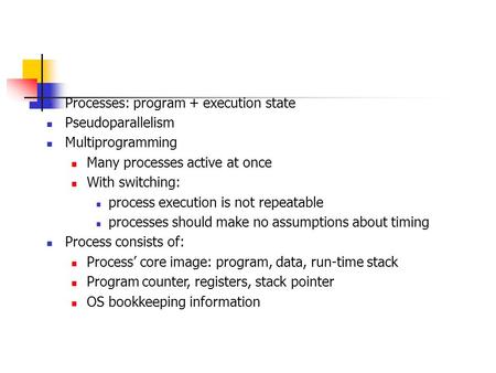 Processes: program + execution state