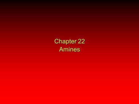 Chapter 22 Amines. 22.1 Amine Nomenclature Alkylamine N attached to alkyl group Arylamine N attached to aryl group Primary, secondary, or tertiary determined.