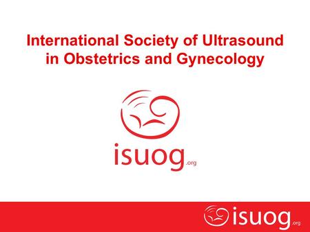 International Society of Ultrasound in Obstetrics and Gynecology.