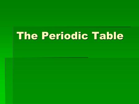 The Periodic Table. Why is the Periodic Table important to me?  The periodic table is the most useful tool to a chemist.  You get to use it on every.