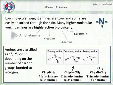 Chapter 16: Amines -N- - - Amines are classified as 1°, 2°, or 3° depending on the number of carbon groups bonded to nitrogen. Low molecular weight amines.
