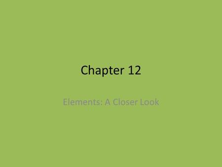 Elements: A Closer Look