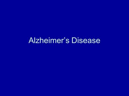 Alzheimer’s Disease. Alzheimer's is a the most common form of dementia. Nearly 50-80% of all dementia patients have Alzheimer's. It is a progressive fatal.