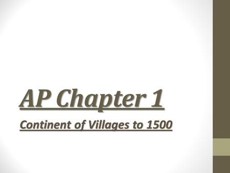 AP Chapter 1 Continent of Villages to 1500. Settling the Continent 2,000 separate Native American cultures lived in the W. Hemisphere Hundreds of different.
