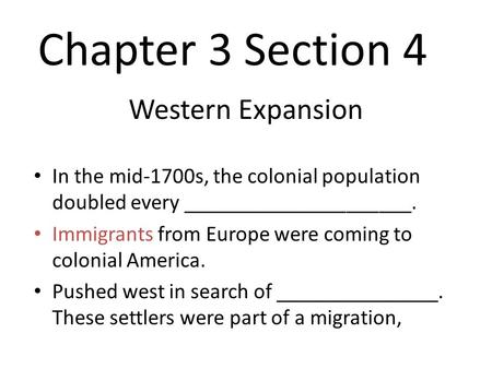 Western Expansion In the mid-1700s, the colonial population doubled every _____________________. Immigrants from Europe were coming to colonial America.