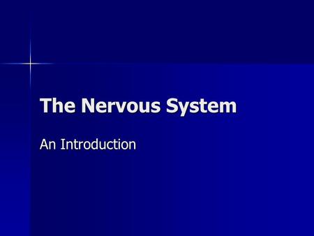 The Nervous System An Introduction. Standards . Students know how the complementary activity of major body systems provides cells with oxygen and nutrients.
