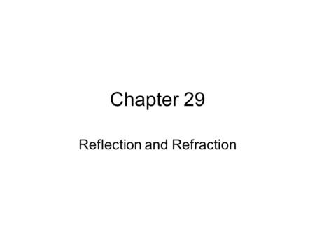 Chapter 29 Reflection and Refraction. When waves interact with matter, they can be reflected, transmitted, or a combination of both. Waves that are transmitted.