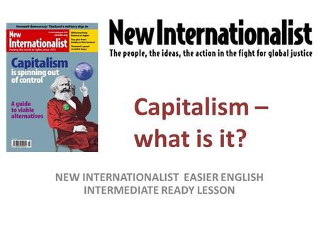Capitalism – what is it? NEW INTERNATIONALIST EASIER ENGLISH INTERMEDIATE READY LESSON.