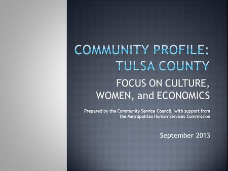 FOCUS ON CULTURE, WOMEN, and ECONOMICS Prepared by the Community Service Council, with support from the Metropolitan Human Services Commission September.