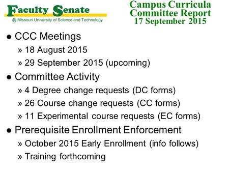 Campus Curricula Committee Report 17 September 2015 l CCC Meetings »18 August 2015 »29 September 2015 (upcoming) l Committee Activity »4 Degree change.
