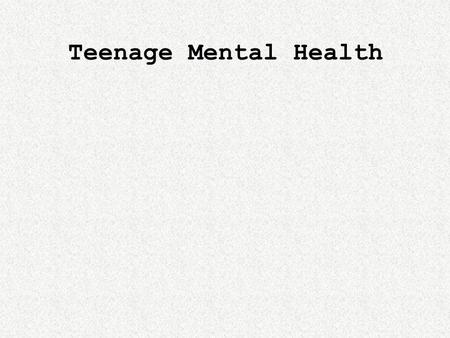 Teenage Mental Health. Four million children and adolescents in this country suffer from a serious mental disorder that causes significant functional.
