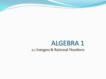 2.1 Integers & Rational Numbers