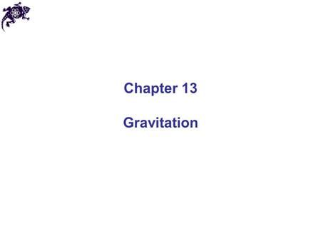 Chapter 13 Gravitation. Newton’s law of gravitation Any two (or more) massive bodies attract each other Gravitational force (Newton's law of gravitation)