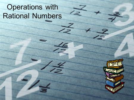 Operations with Rational Numbers Any number that can be written in the form, where m and n are integers and n 0, is called a rational number In other.