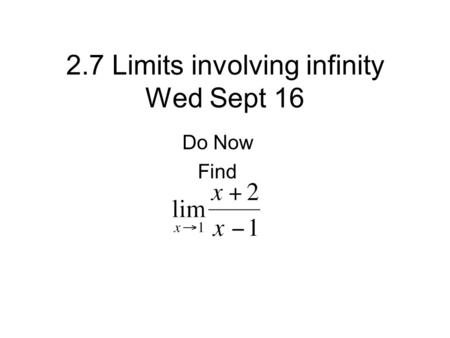 2.7 Limits involving infinity Wed Sept 16
