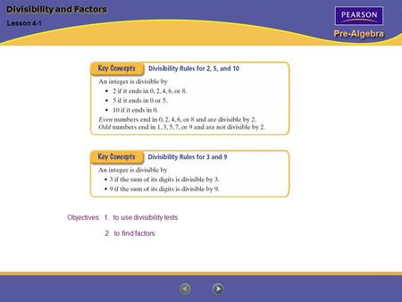 Pre-Algebra Divisibility and Factors Lesson 4-1 Objectives: 1. to use divisibility tests 2. to find factors.