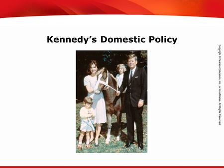 TEKS 8C: Calculate percent composition and empirical and molecular formulas. Kennedy’s Domestic Policy.