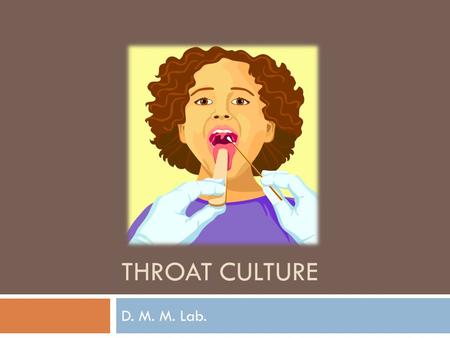 Throat culture D. M. M. Lab..
