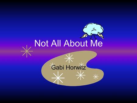 Not All About Me Gabi Horwitz. My Dream Name Veronnica Erika Sam (Samantha)