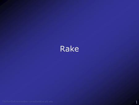 1 Rake. 2 Automated Build Any non-trivial project needs facility to automate builds –Routine common tasks that need to be carried out several times a.